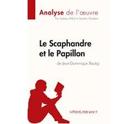 Le Scaphandre et le Papillon de Jean-Dominique Bauby (Analyse de l'oeuvre): Analyse complète et résumé détaillé de l'oeuvre: Fiche de lecture