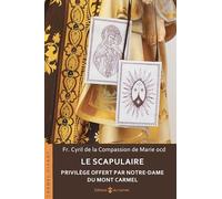 Le scapulaire: Privilège offert par Notre-Dame du Mont Carmel