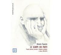 Le scarpe dei matti. Pratiche discorsive, normative e dispositivi psichiatrici in Italia (1904-2019)