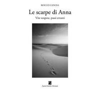 Le scarpe di Anna. Vite sospese, passi erranti