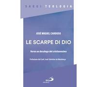Le scarpe di Dio. Verso un decalogo del cristianesimo