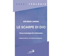 Le scarpe di Dio. Verso un decalogo del cristianesimo - Cardoso José Miguel