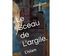 Le Sceau de L'argile.: L'Islam
