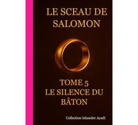 Le Sceau de Salomon : Le Silence du Bâton - Tome 5
