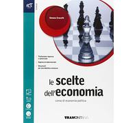Le scelte dell'economia. Openbook-Extrakit. Per le Scuole superiori. Con e-book. Con espansione online