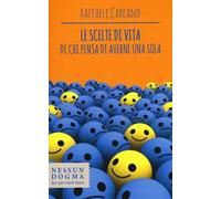 Le scelte di vita di chi pensa di averne una sola