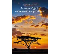 Le scelte difficili contengono sempre amore