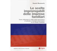 Le scelte improrogabili delle imprese familiari. Come affrontare le sfide della governance di aziende e famiglie proprietarie in un mondo cambiato