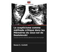 Le scepticisme comme méthode critique dans les Mémoires du sous-sol de Dostoïevski: Le doute comme vide des définitions de l'être humain