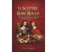 Le Sceptre et la Robe Rouge : Maîtriser les Alliances Complexes à la Manière de Louis XIII