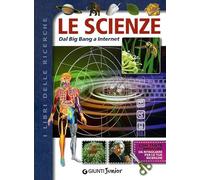 Le scienze. Dal big bang a internet