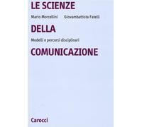 Le scienze della comunicazione. Modelli e percorsi disciplinari - Morcelli...