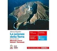 Le scienze della Terra. Minerali e rocce, Vulcani, Terremoti. Per il secondo biennio delle Scuole superiori. Con e-book. Con espansione online