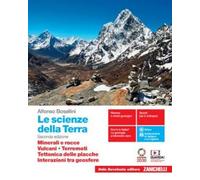 Le scienze della Terra. Minerali e rocce, Vulcani, Terremoti, Tettonica delle placche, Interazioni tra geosfere. Per il triennio delle Scuole superiori. Con e-book. Con espansione online