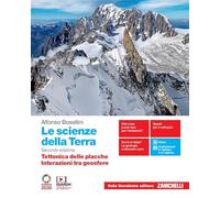 Le scienze della Terra. Tettonica delle placche, Interazioni tra geosfere. Per la 5ª classe delle Scuole superiori. Con e-book. Con espansione online