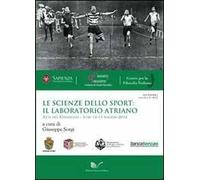 Le scienze dello sport: il laboratorio atriano. Atti del Convegno (Atri, 14-15 maggio 2012)