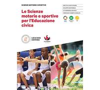 Le scienze motorie e sportive per l'educazione civica. Per le Scuole superiori
