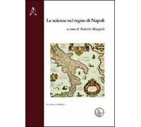 Le scienze nel Regno di Napoli. 2° Giornata di studio (Napoli, 8 giugno 2009)