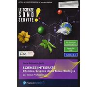 Le scienze sono servite! Corso di scienze della terra, chimica, biologia. Per le Scuole superiori. Con e-book. Con espansione online