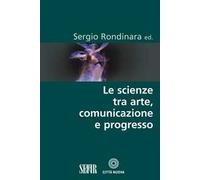 Le scienze tra arte, comunicazione e progresso