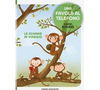 Le scimmie in viaggio. Una favola al telefono. Ediz. illustrata