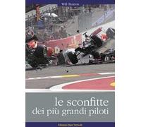 Le sconfitte dei più grandi piloti. I grandi piloti da corsa raccontano i loro incidenti, i loro errori, le loro sconfitte