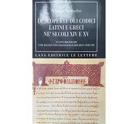 Le scoperte dei Codici Latini e Greci ne' secoli XIV e XV
