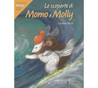 Le scoperte di Momo e Molly. Le avventure di Momo, l'orsetto bianco. Ediz. a colori