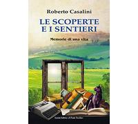 Le scoperte e i sentieri. Memorie di una vita