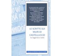 LE SCRITTE SUI MURI DI CASTELLUCCIO: TRA LEGGENDA E REALTA'