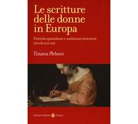 Le scritture delle donne in Europa. Pratiche quotidiane e ambizioni letter...