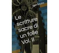 Le scritture sacre di un folle Vol. II