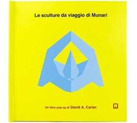 Le sculture da viaggio di Munari. Ediz. illustrata