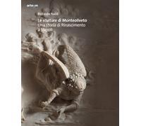 Le sculture di Monteoliveto. Una storia di Rinascimento a Napoli - [Artem]