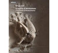 Le sculture di Monteoliveto. Una storia di Rinascimento a Napoli. Ediz. illustrata