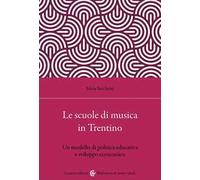 Le scuole di musica in Trentino. Un modello di politica educativa e sviluppo economico