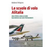 Le scuole di volo Alitalia. Una storia lunga 60 anni raccontata dai suoi protagonisti