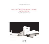 Le scuole di Wilem Marinus Dudok ad Hilversum. Progetti di un'architettura...