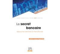 Le secret bancaire: Approches nationale et internationale