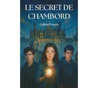 Le Secret de Chambord: un roman d’aventure interactif à partir de 12 ans