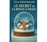 Le secret de la boule à neige: Un cosy mystery poétique et émouvant au cœur d’un village enneigé