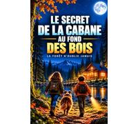 LE SECRET DE LA CABANE AU FOND DES BOIS: La forêt n’oublie jamais