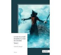 Le secret de la forêt enchantée et la tour des sorcières - Tome 4