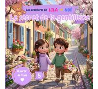 Le secret de la gentillesse: Une aventure de Lila et Noé