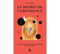 Le secret de l'abondance: 8 semaines pour libérer la richesse qui est en vous