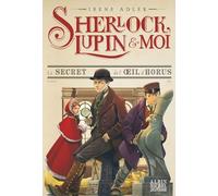 Le secret de l'oeil d'Horus: Sherlock, Lupin & moi - tome 8