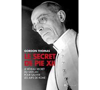 Le Secret de Pie XII: 1942-1945 : Le réseau secret du Vatican pour sauver les juifs à Rome