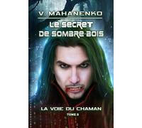 Le secret de Sombre-bois (La voie du Chaman Tome 3): Série LitRPG