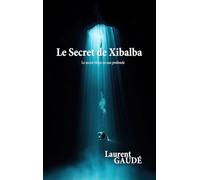 Le Secret de Xibalba: Le secret Maya en eau profonde