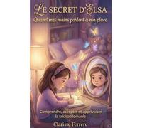 Le secret d'Elsa : quand mes mains parlent à ma place: Comprendre, accepter et apprivoiser la trichotillomanie